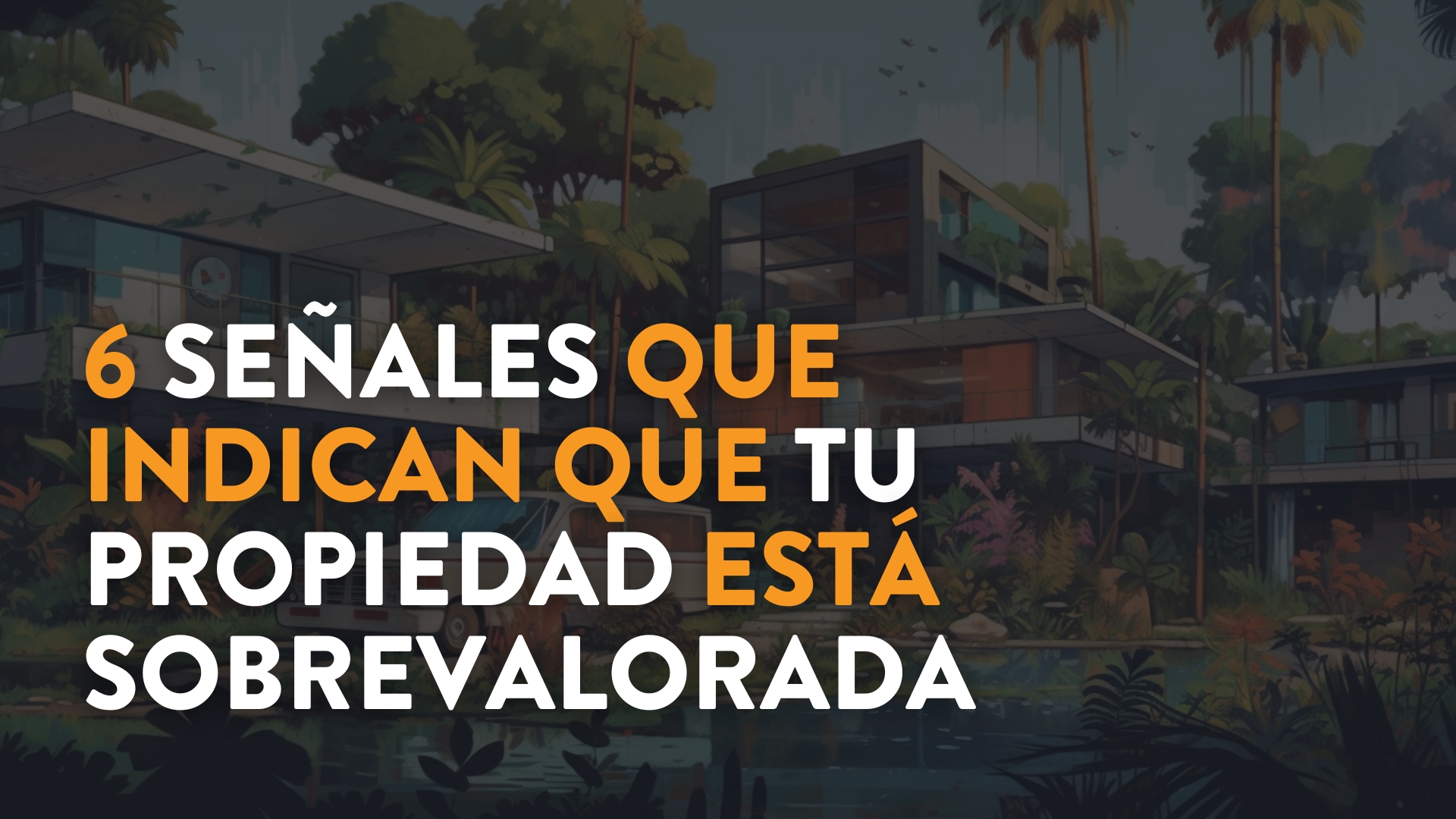 6 Señales Que Indican Que Tu Propiedad Está Sobrevalorada