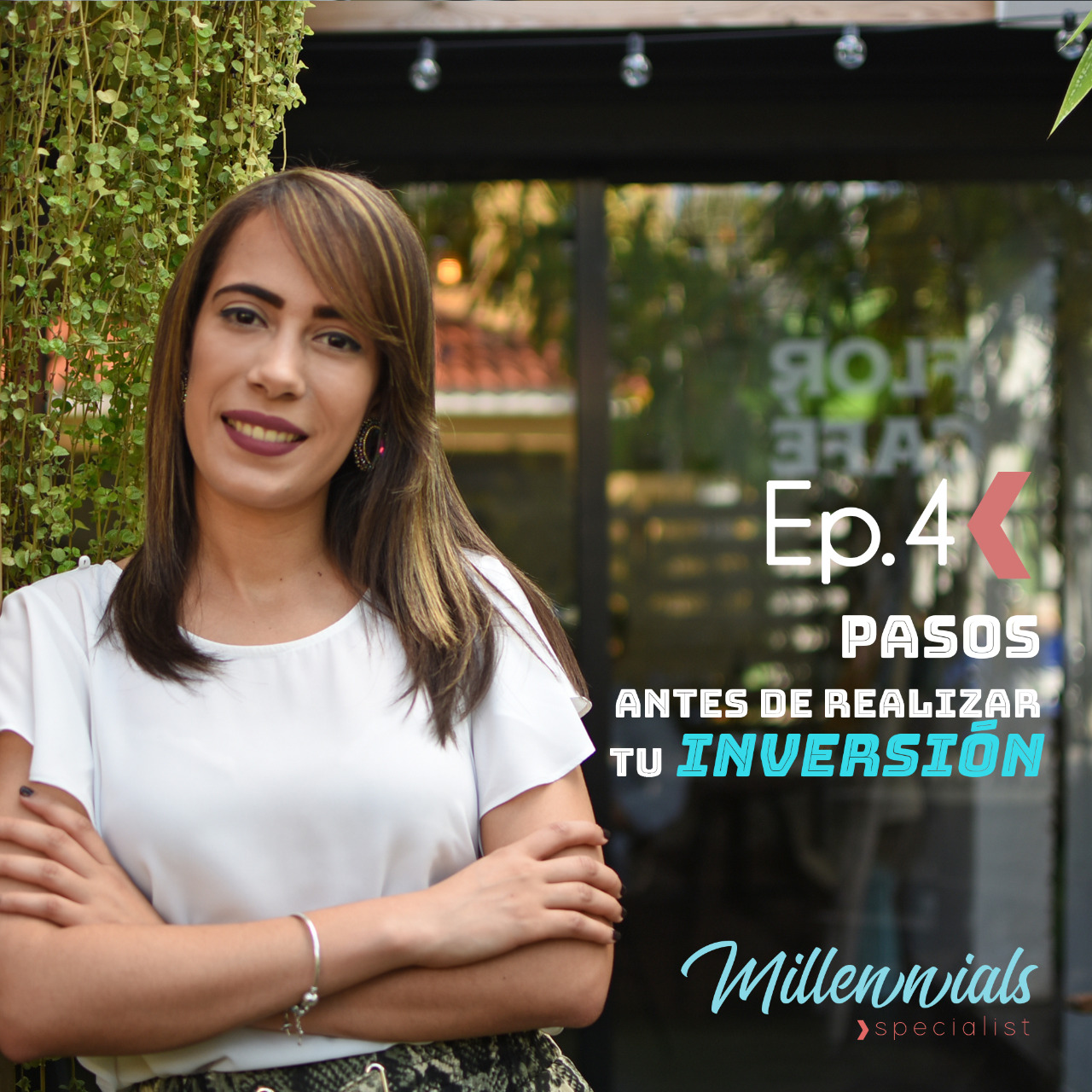 Millennials Specialist, Episodio No. 4 : “6 pasos antes de hacer una buena inversión Inmobiliaria”