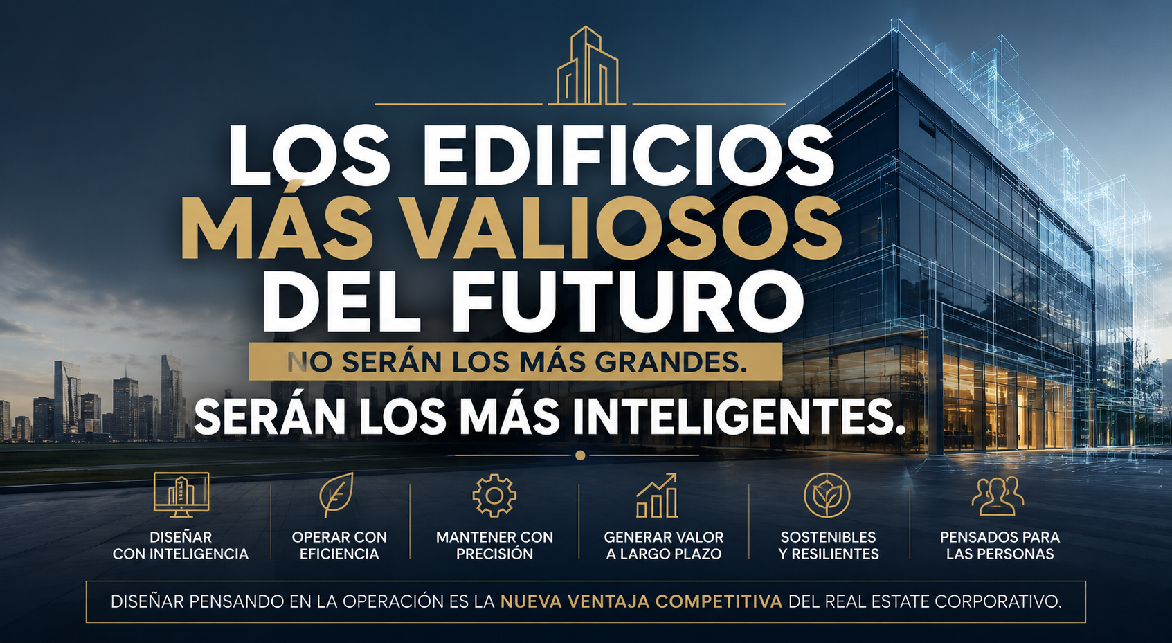 Los edificios más valiosos del futuro no serán los más grandes. Serán los más inteligentes.