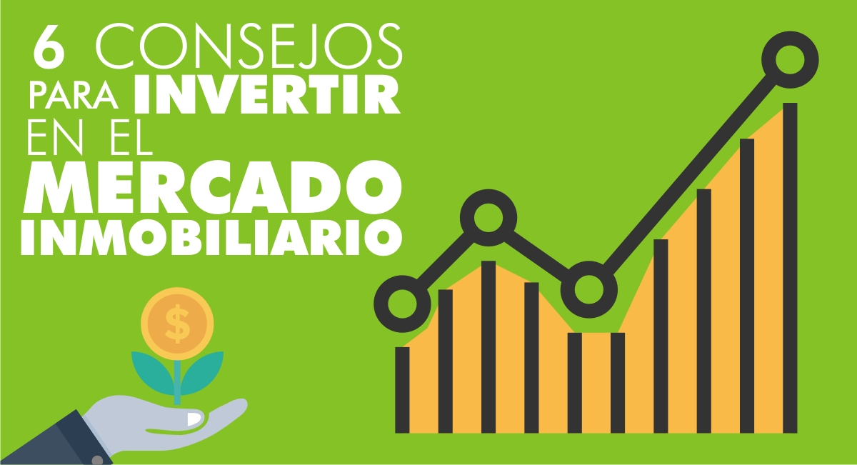 6 Consejos para Invertir en el Sector Inmobiliario