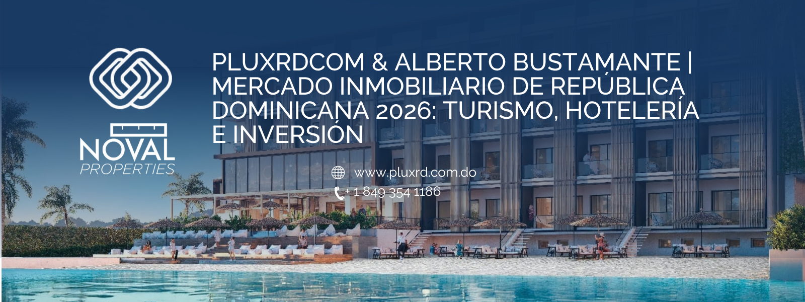 PLUXRDCOM & ALBERTO BUSTAMANTE | Mercado Inmobiliario de República Dominicana 2026: Turismo, Hotelería e Inversión