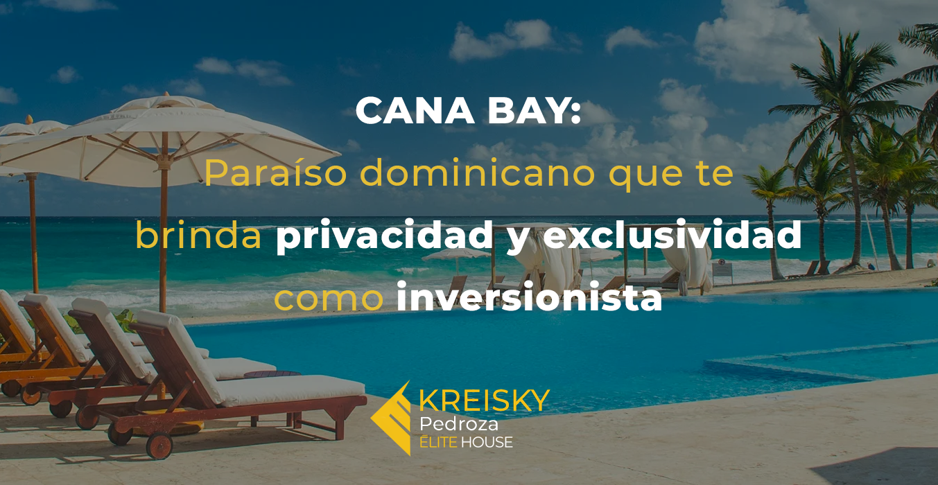 CANA BAY: El paraíso dominicano que te brinda privacidad y exclusividad