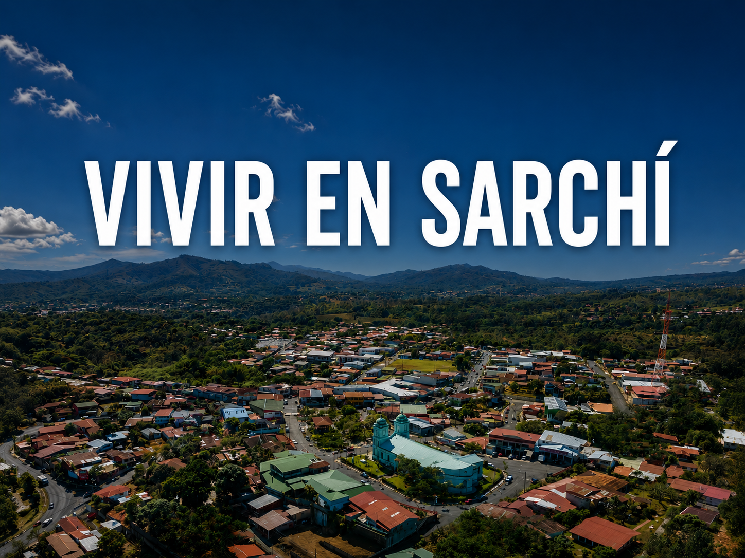¿Por qué cada vez más personas consideran a Sarchí como una excelente opción para vivir?