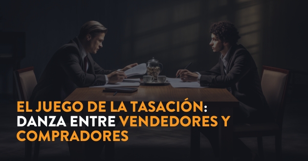 El juego de la tasación: una danza entre vendedores y compradores