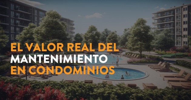 Mantenimiento de Propiedades en Condominios: El camino más económico hacia la conservación de tu inversión inmobiliaria