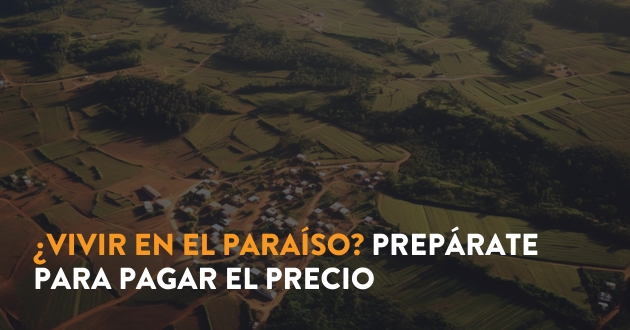 ¿Vivir en el paraíso? Prepárate para pagar el precio