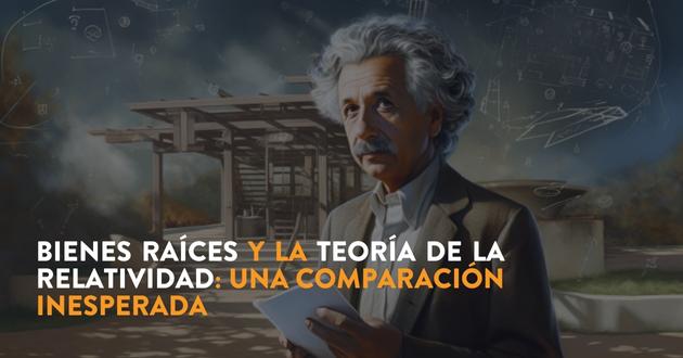Bienes Raíces y la Teoría de la Relatividad: Una Comparación Inesperada