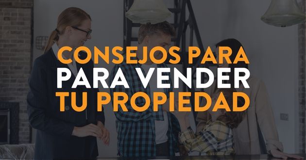 Consejos para vender tu casa o apartamento: Guía para propietarios