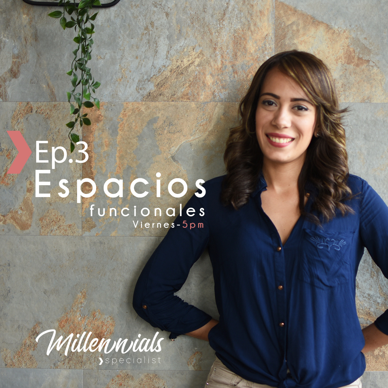 Episodio 3, Millennials Specialist: Espacios Funcionales para Millennials.