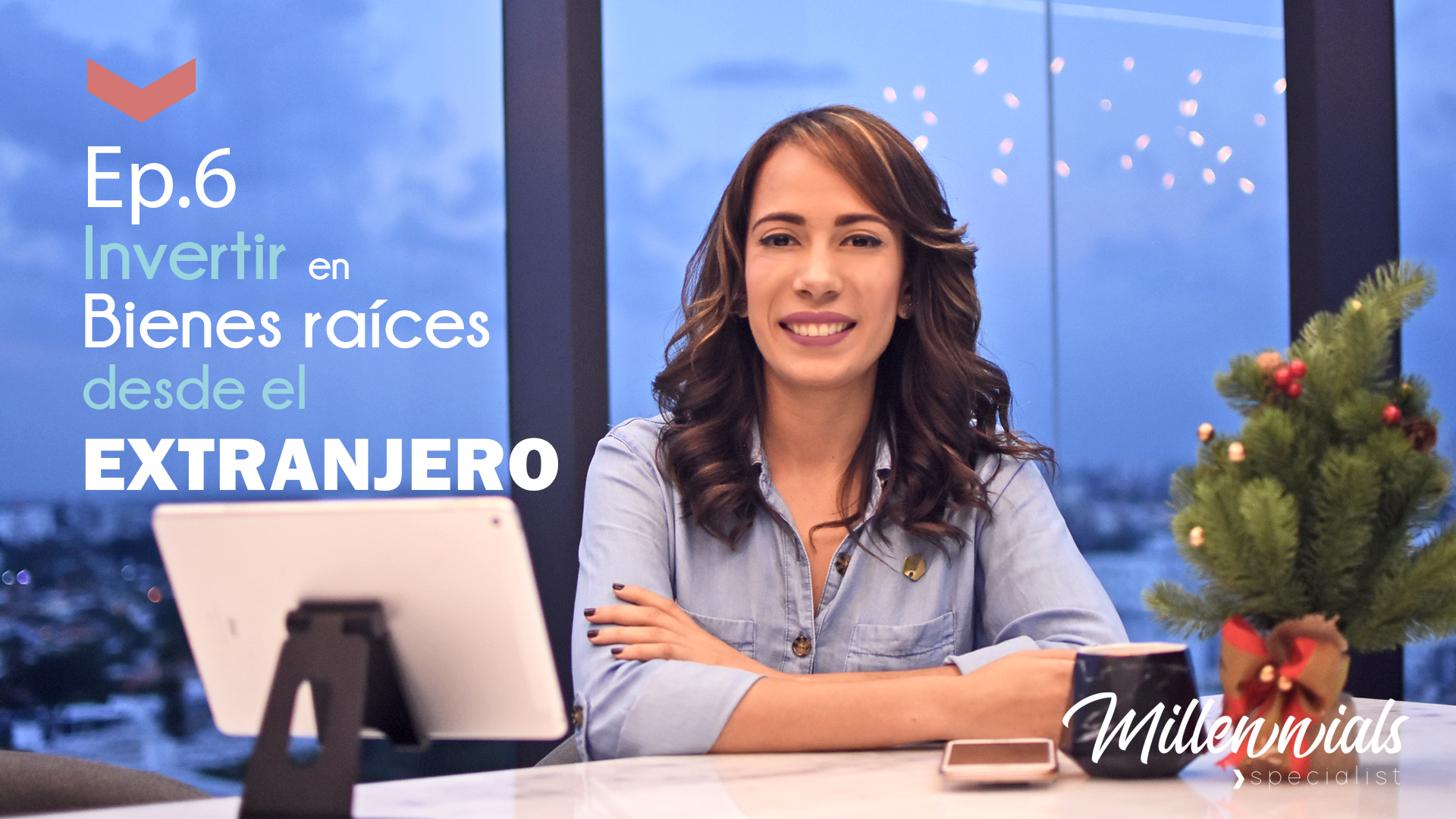 Millennials Specialist, Episodio No. 6, "Como Invertir en República Dominicana, desde el Extranjero"