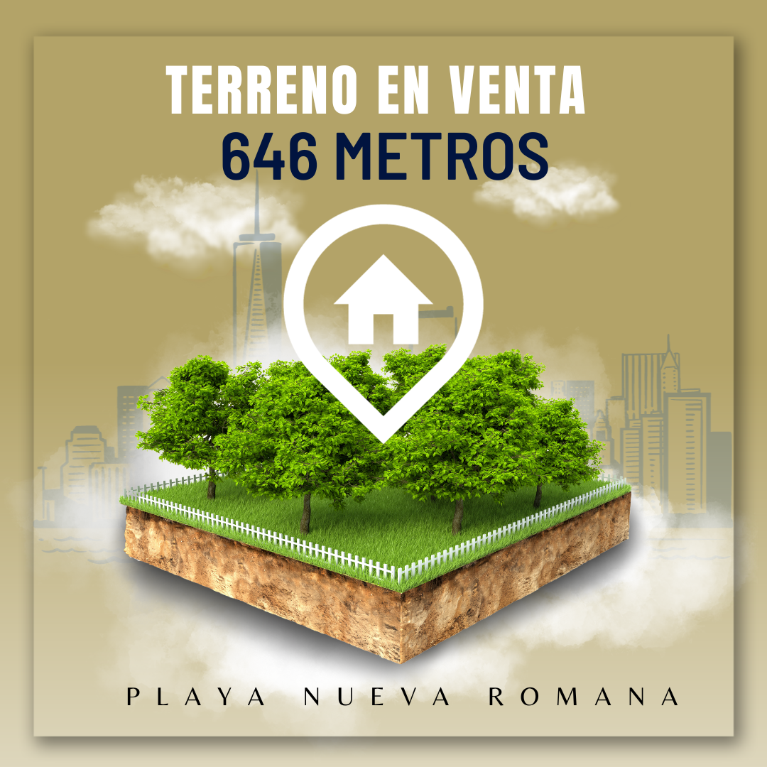 TERRENO DE 646 METROS EN PLAYA NUEVA ROMANA