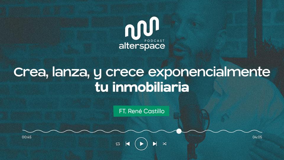 Ep. 08: Crea, lanza y crece exponencialmente una inmobiliaria con Rene Castillo, Broker Owner Clic.do