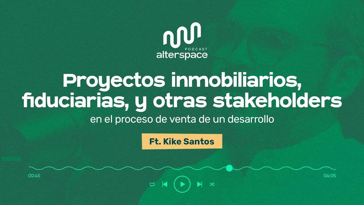 Ep. 12: Proyectos Inmobiliarios, Fiduciarias y Stakeholders en el Desarrollo de un Proyecto con Kike Santos